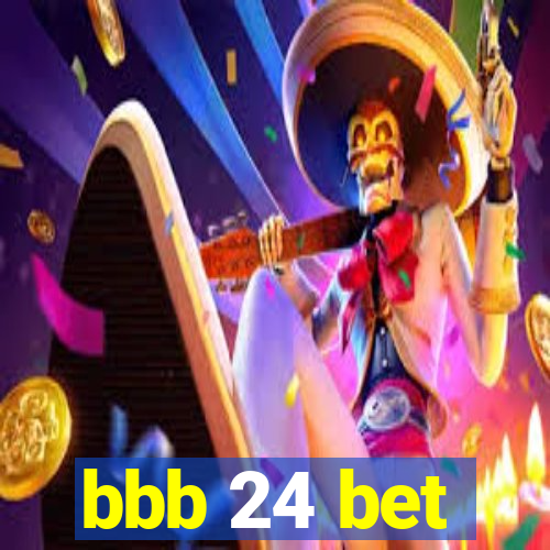 bbb 24 bet